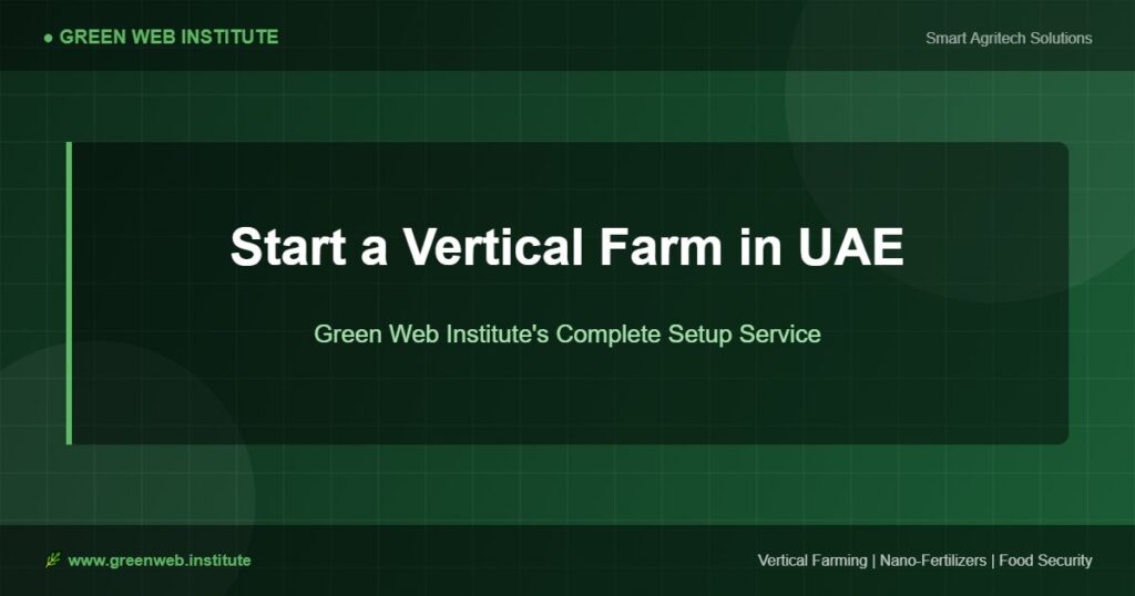 How to start a vertical farm in UAE with Green Web Institute guidance